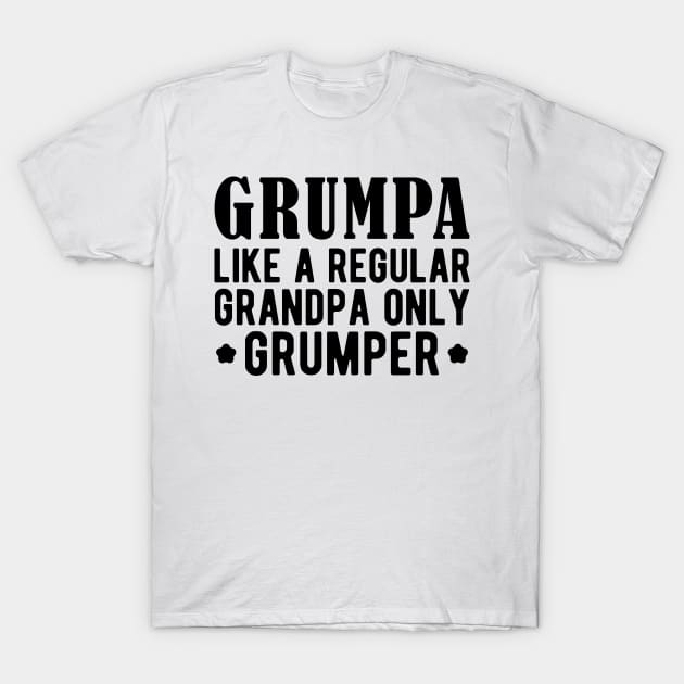 Grumpa like a regular grandpa only grumper T-Shirt by KC Happy Shop